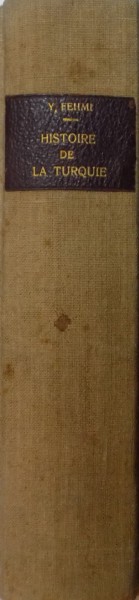 HISTOIRE DE LA TURQUIE par YOUSSOUF FEHMI, PARIS  1909