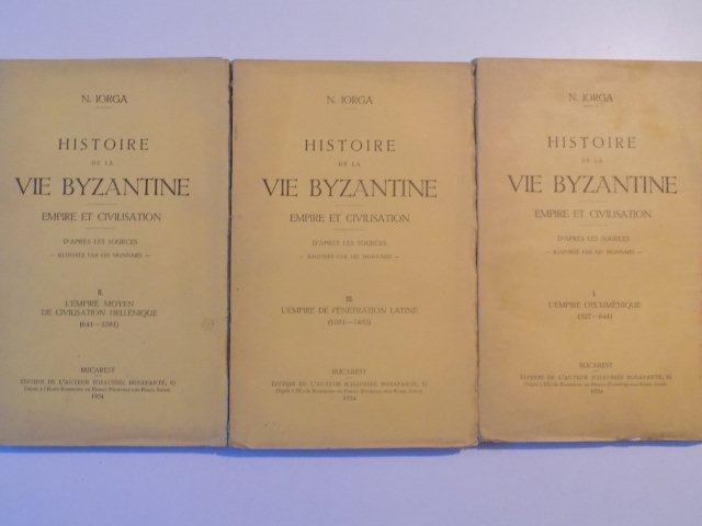 HISTOIRE DE LA VIE BYZANTINE  EMPIRE ET CIVILIZATION , N.IORGA  VOL.I-III