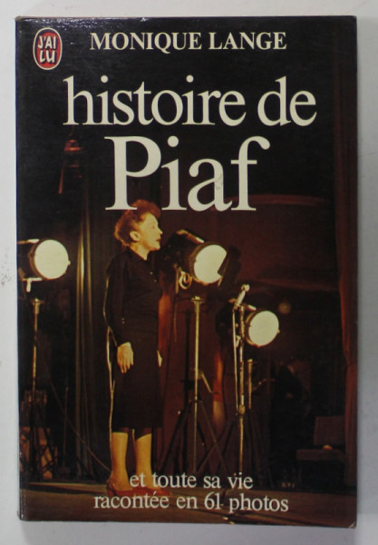 HISTOIRE DE PIAF par MONIQUE LANGE , ET TOUTE SA VIE RACONTEE EN 61 PHOTOS , 1980