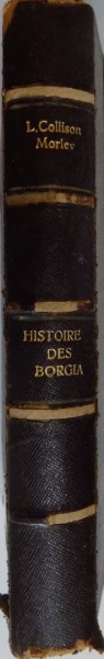 HISTOIRE DES BORGIA par L. COLLISON MORLEY , 1934