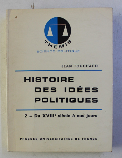 HISTOIRE DES IDEES POLITIQUES par JEAN TOUCHARD , TOME SECOND - DU XVIII e SIECLE A NOS JOURS , 1981