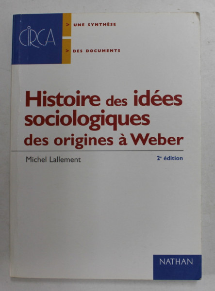 HISTOIRE DES IDEES SOCIOLOGIQUES DES ORIGINES A WEBER , par MICHEL LALLEMENT , 2000 , SUBLINIERI CU MARKERUL *