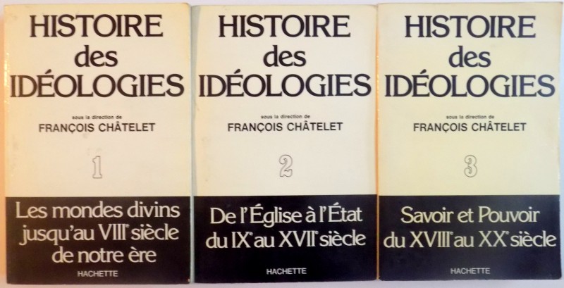 HISTOIRE DES IDEOLOGIES, VOL. I - III, SOUS LA DIRECTION de FRANCOIS CHATELET, 1978
