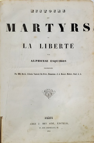 HISTOIRE DES MARTYRS DE LA LIBERTE par ALPHONSE ESQUIROS - PARIS, 1854, Colegat de patru carti