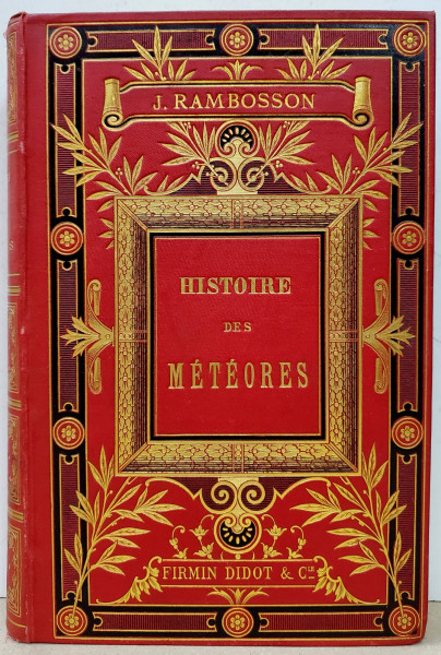 HISTOIRE DES METEORES ET DE GRANDS PHENOMENES DE LA NATURE  par J. RAMBOSSON , 90 GRAVURES par YAN ' DARGENT , DEUX CHROMOLITOGRAPHIES , 1883