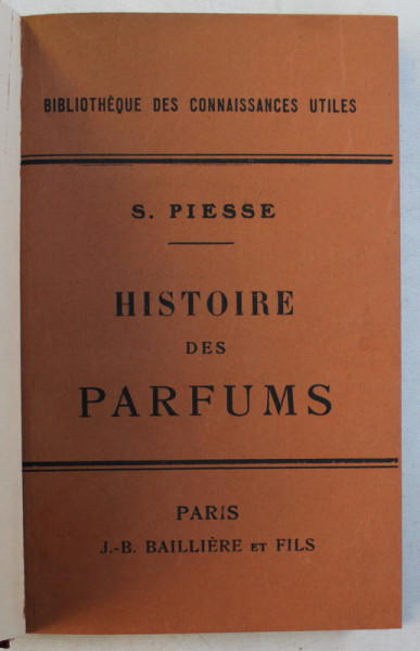 HISTOIRE DES PARFUMS ET HYGIENE DE LA TOILETTE par S . PIESSE , 1905