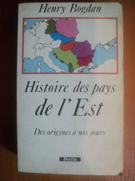 HISTOIRE DES PAYS DE L ' EST , DES ORIGINES A NOS JOURS par HENRY BOGDAN