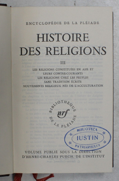 HISTOIRE DES RELIGIONS III - LES RELIGIONS CONSTITUEES EN ASIE ...MOUVEMENTS RELIGIEUX NES DE L'ACCULTURATION , BIBLIOTHEQUE DE LA PLEIADE , EDITIE DE LUX PE HARTIE DE BIBLIE . , 1966