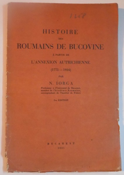 HISTOIRE DES ROUMAINS DE BUCOVINE A PARTIR DE L'ANNEXION AUTRICHIENNE (1745-1914) par N. IORGA  1931