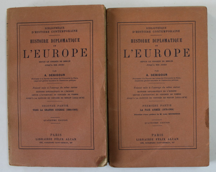 HISTOIRE DIPLOMATIQUE DE L 'EUROPE par A. DEBIDOUR , DEPUIS LE CONGRES DE BERLIN JUSQU Á A NOS JOURS ,  DEUX VOLUMES , 1926, PREZINTA URME DE UZURA
