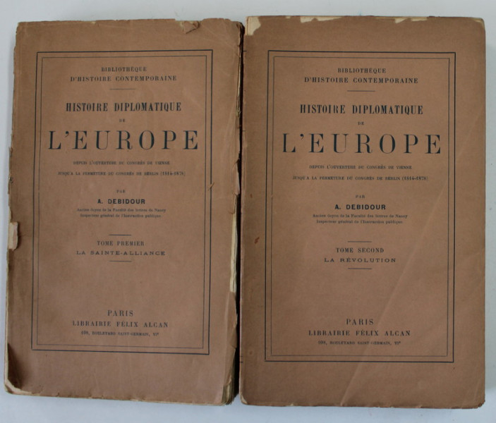 HISTOIRE DIPLOMATIQUE DE L 'EUROPE par A. DEBIDOUR , DEUX VOLUMES , 1925, PREZINTA URME DE UZURA