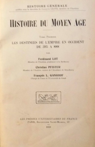 HISTOIRE DU MOYEN AGE, LES DESTINEES DE L`EMPIRE EN OCCIDENT DE 395 A 888 par FERDINAND LOT, CHRISTIAN PFISTER, FRANCOIS L. GANSHOF, TOME PREMIER , 1928