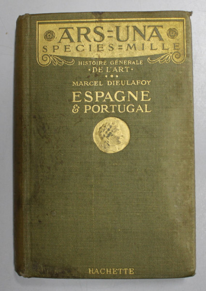 HISTOIRE GENERALE DE L ' ART  - ESPAGNE ET PORTUGAL par MARCEL DIEULAFOY , 1913