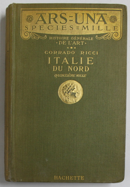 HISTOIRE GENERALE DE L ' ART , ITALIE DU NORD par CORRADO RICCI , 1921