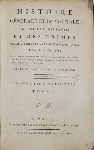 HISTOIRE GENERALE ET IMPARTIALE DES ERREURS , DES FAUTES ET DES CRIMES COMMIS PENDANT LA REVOLUTION FRANCAISE , TOME VI -  A DATER DU 24 AOUT 1787 , CONVENTION NATIONALE , TOME II , 1797