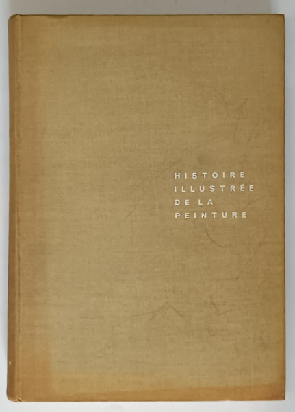 HISTOIRE ILLUSTRE DE LA PEINTURE DE L ' ART RUPESTRE A L ' ART ABSTRAIT , 1961 *MINIMA UZURA