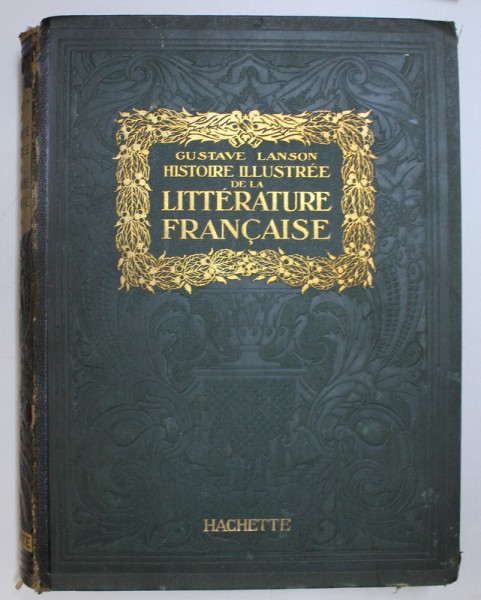 HISTOIRE ILLUSTREE DE LA LITTERATURE FRANCAISE , TOME I ,1923