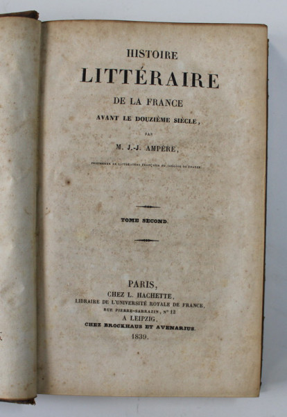 HISTOIRE  LITTERAIRE DE LA FRANCE AVANT LE DOUZIEME SIECLE par M. J. - J. AMPERE , TOME SECOND , 1830