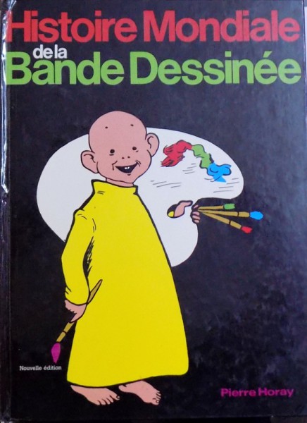 HISTOIRE MONDIALE DE LA BANDE DESSINEE par PIERRE HORAY , 1989