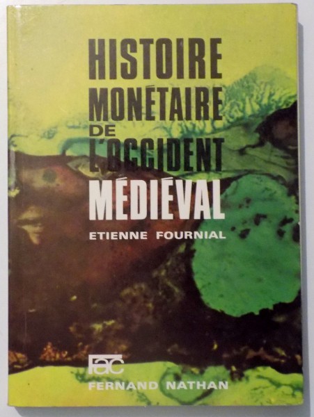 HISTOIRE MONETAIRE DE L`OCCIDENT MEDIEVAL par ETIENNE FOURNIAL , 1970