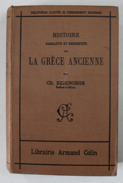 HISTOIRE NARRATIVE ET DESCRIPTIVE DE LA GRECE ANCIENNE par CH. SEIGNOBOS , 1908