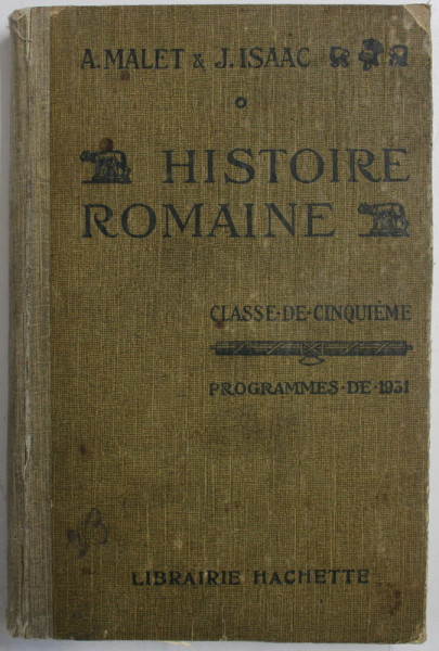 HISTOIRE ROMAINE  - CLASSE DE CINQUIEME par A. MALET et J. ISAAC , 1931