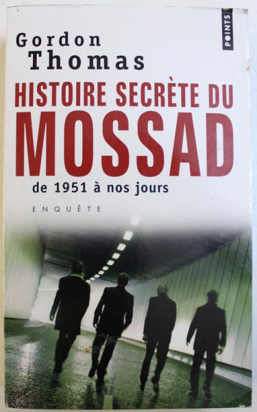 HISTOIRE SECRETE DU MOSSAD  DE 1951 A NOS JOURS par GORDON THOMAS , 2006