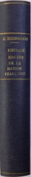 HISTOIRE SINCERE DE LA NATION FRANCAISE  - ESSAI D' UNE HISTOIRE DE L ' EVOLUTION DU PEUPLE FRANCAIS par CHARLES SEIGNOBOS , 1933
