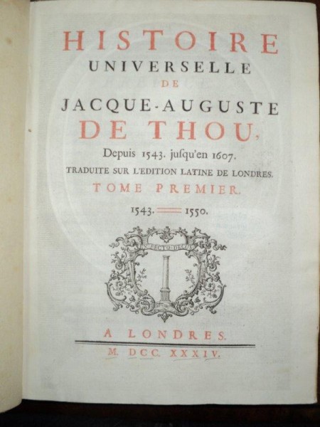 Histoire universelle de Jacque Auguste de Thou, Tom I, Londres 1734