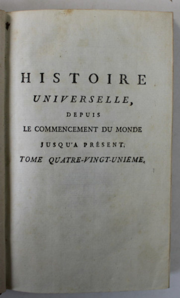 HISTOIRE UNIVERSELLE DEPUIS LE COMMENCEMENT DU MONDE .., TOME QUARANTE - UNIEME , 1785