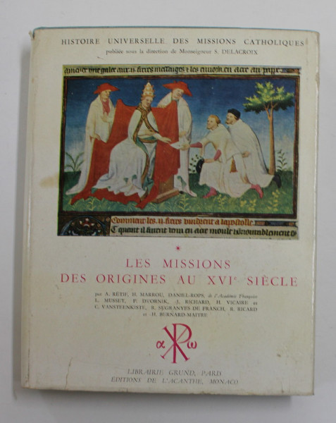 HISTOIRE UNIVERSELLE DES MISSIONS CATHOLIQUES - LES MISSIONS DES ORIGINES AU XVI e SIECLE par  A. RETIF ...H. BERNARD - MAITRE , 1956