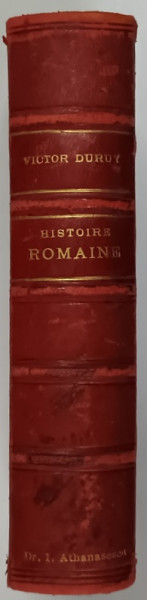 HISTOIRE UNIVERSELLE , HISTOIRE ROMAINE , JUSQU ' A L ' INVASION DES BARBARES par VICTOR DURUY , 1899