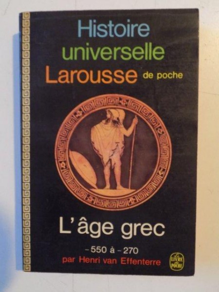 HISTOIRE UNIVERSELLE . L'AGE GREC - 550 A 270 par HENRI VAN EFENTERRE , 1968