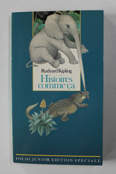 HISTOIRES COMME CA / ET SI C 'ETAIT PAR LA FIN QUE TOUT COMMENCAIT ...par RUDYARD KIPLING , COLEGAT DE DOUA CARTI , TIPARITE FATA / VERSO , 1991