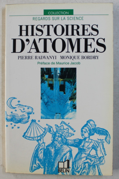 HISTOIRES D' ATOMES par PIERRE RADVANYI , MONIQUE BORDRY , 1988