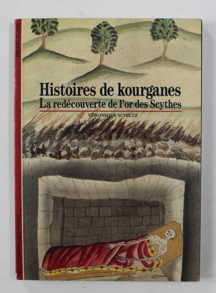 HISTOIRES DE KOURGANES - LA REDECOUVERTE DE L 'OR DES SCYTHES par  VERONIQUE SCHILTZ , 1991