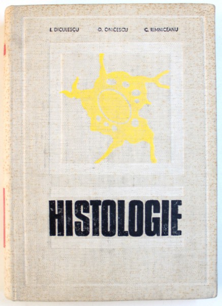 HISTOLOGIE ( CITOLOGIE SI HISTOLOGIE GENERALA ) ,VOL. I  de I. DICULESCU ...C. RIMNICEANU , 1970