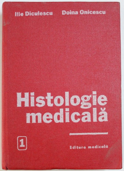 HISTOLOGIE MEDICALA de ILIE DICULESCU, DOINA ONICESCU , 1987