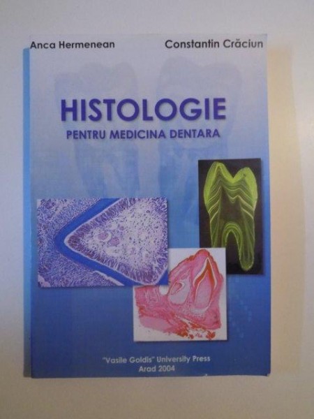 HISTOLOGIE PENTRU MEDICINA DENTARA de ANCA HERMENEAN , CONSTANTIN CRACIUN , 2004