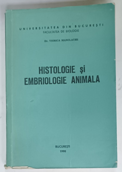 HISTOLOGIE si EMBRIOLOGIE ANIMALA de DR. VIORICA MANOLACHE, 1990
