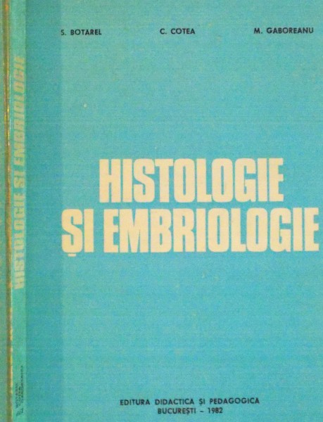 HISTOLOGIE SI EMBRIOLOGIE, MEDICALA VETERINARA de S. BOTAREL, C. COTEA, 1982