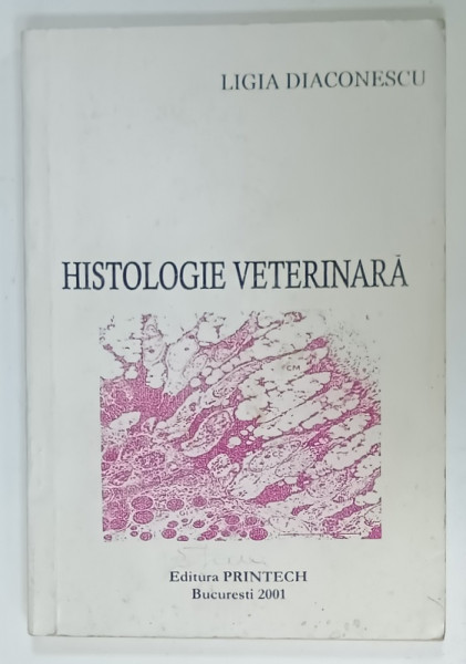 HISTOLOGIE VETERINARA de LIGIA DIACONESCU , 2001 , PREZINTA SUBLINIERI *