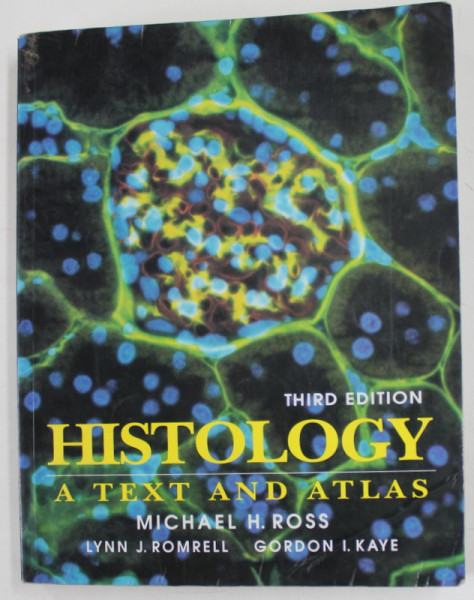 HISTOLOGY - A TEXT AND ATLAS by MICHAEL H. ROSS ...GORDON I. KAYE , 1995 , PREZINTA HALOURI DE APA SI URME DE UZURA SI DE INDOIRE