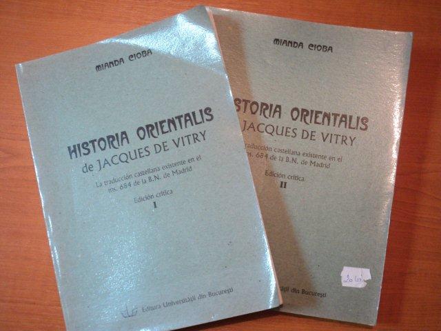 HISTORIA ORIENTALIS DE JACQUES DE VITRY-MIANDA CIOBA  2004  2 VOL