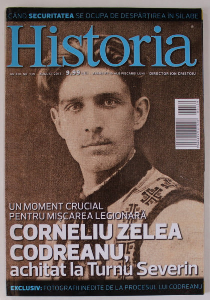 HISTORIA , REVISTA , NR. 139  : CORNELIU ZELEA CODREANU ACHITAT LA TURNU SEVERIN , 2013