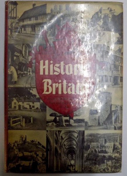 HISTORIC BRITAIN , BRITAIN'S HERITAGE OF FAMOUS PLACES AND PEOPLE THROUGH THE AGES