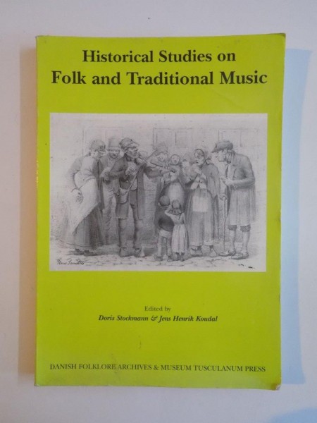 HISTORICAL STUDIES ON FOLK AND TRADITIONAL MUSIC edited by DORIS STOCKMANN & JENS HENRIK KOUDAL  1997