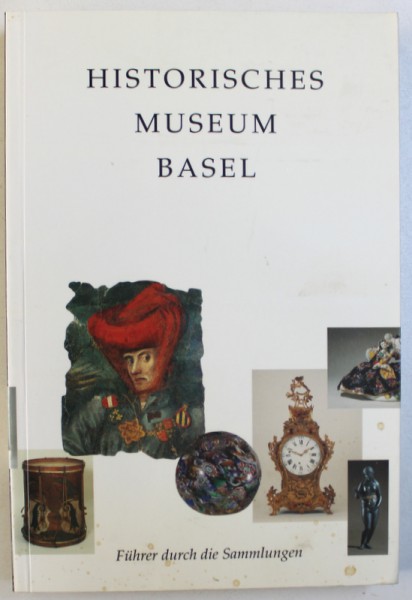 HISTORICHES MUSEUM BASEL  -  FUHRER DURCH DIE SAMMLUNGEN von LUKAS HARTMANN , 1994