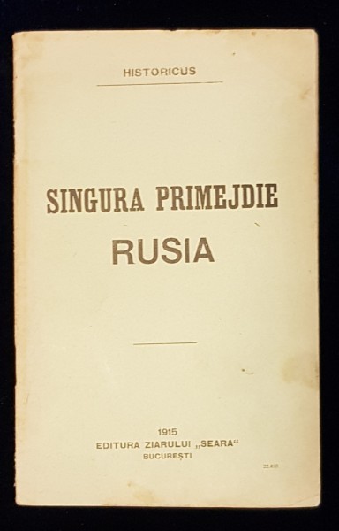HISTORICUS, SINGURA PRIMEJDIE RUSIA - BUCURESTI, 1915