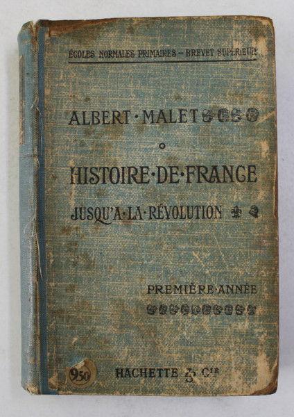 HISTORIE DE FRANCE ET NOTIONS SOMMAIRES D 'HISTOIRE GENERALE JUSQU ' A LA REVOLUTION par ALBERT MALET ., PREMIERE ANNEE , 1919